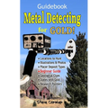 Metal Detecting for GOLD! Guidebook for the Beginner: Gold Prospecting for the Begineer Metal Detectorist; Useful Tips, Expert Tricks and Student Secr - Paperback