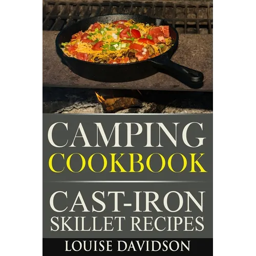 Camping Cookbook - Cast-Iron Skillet Recipes